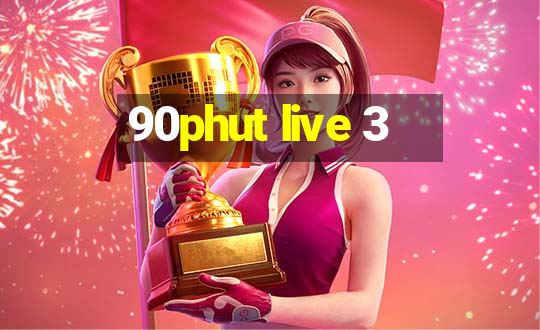 90phut live 3