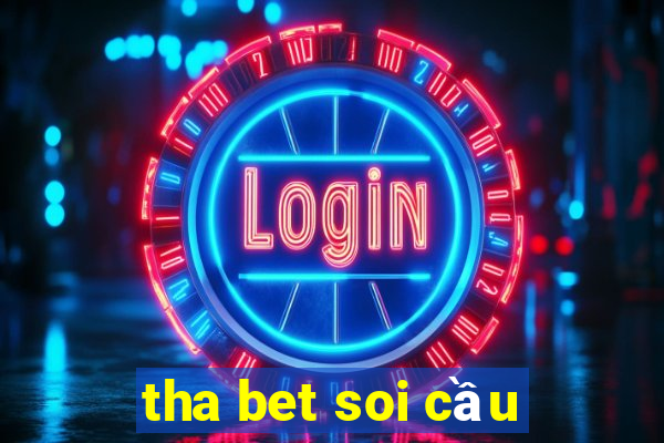 tha bet soi cầu