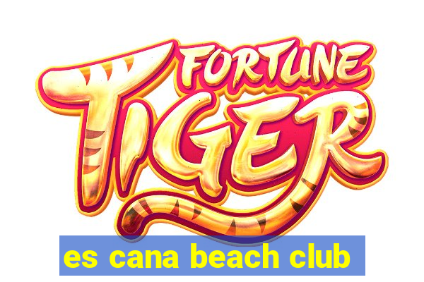 es cana beach club