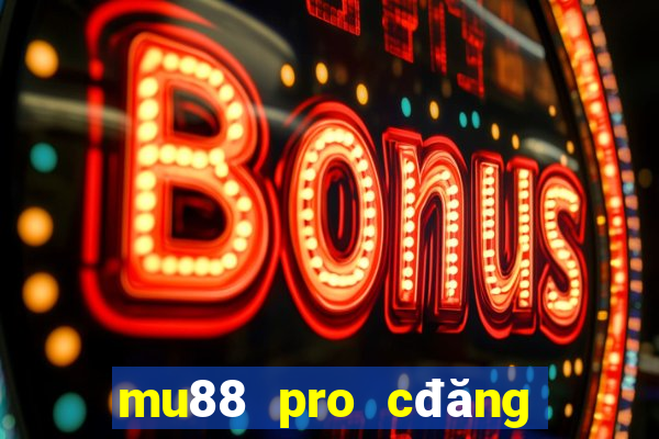 mu88 pro cđăng ký n88 sẽ tặng bạn 188k