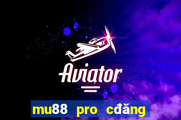 mu88 pro cđăng ký n88 sẽ tặng bạn 188k