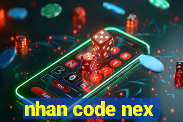 nhan code nex