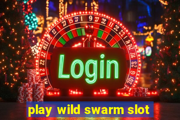 play wild swarm slot