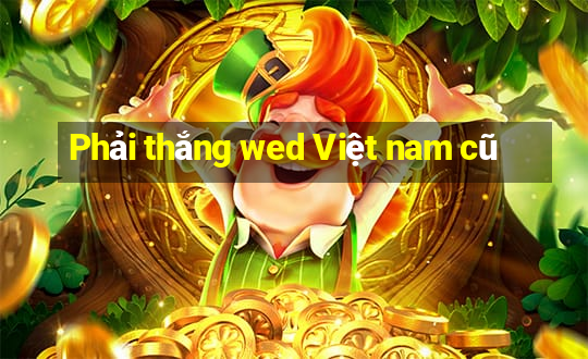 Phải thắng wed Việt nam cũ