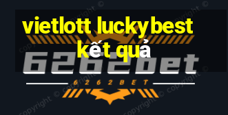 vietlott luckybest kết quả