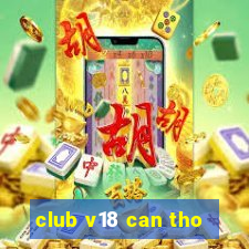 club v18 can tho