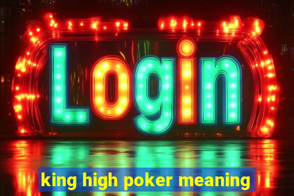 king high poker meaning