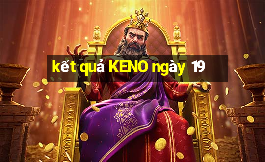 kết quả KENO ngày 19