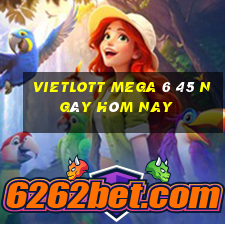 vietlott mega 6 45 ngày hôm nay