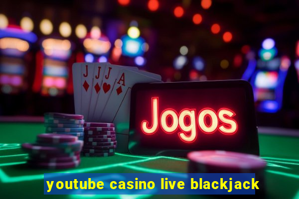 youtube casino live blackjack