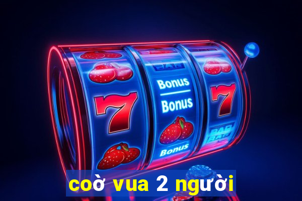 coờ vua 2 người