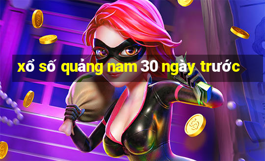 xổ số quảng nam 30 ngày trước