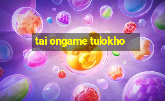 tai ongame tulokho