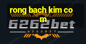 rong bach kim com