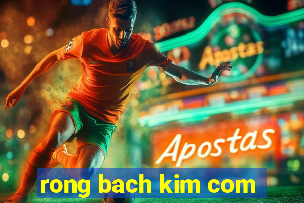 rong bach kim com