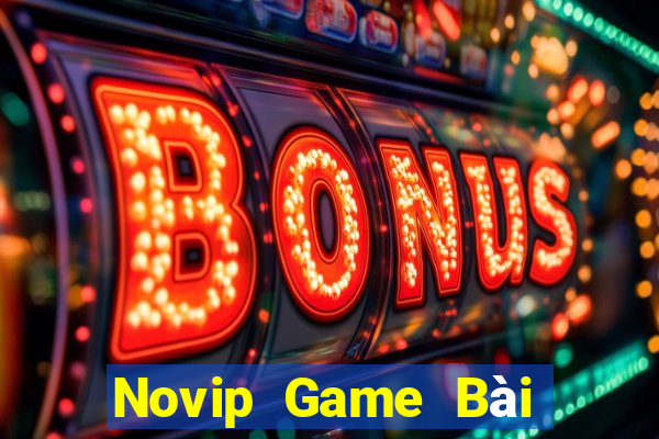 Novip Game Bài Uống Rượu