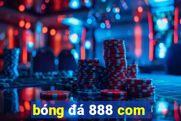 bóng đá 888 com