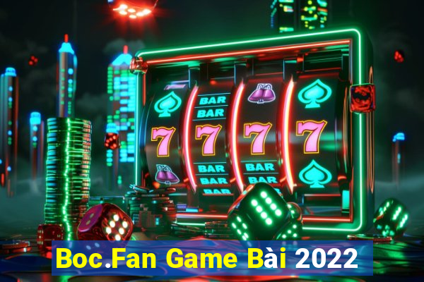 Boc.Fan Game Bài 2022