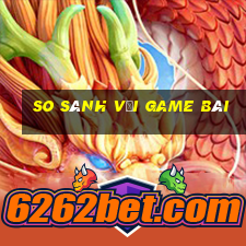 So sánh với game bài