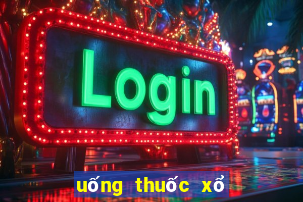 uống thuốc xổ số miền bắc