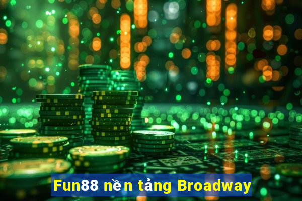 Fun88 nền tảng Broadway