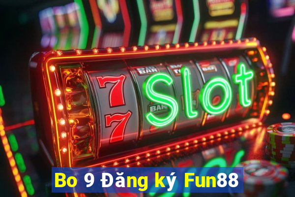 Bo 9 Đăng ký Fun88