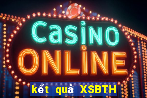 kết quả XSBTH ngày 25