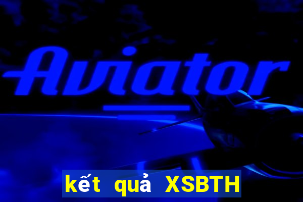 kết quả XSBTH ngày 25