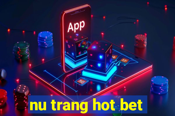 nu trang hot bet