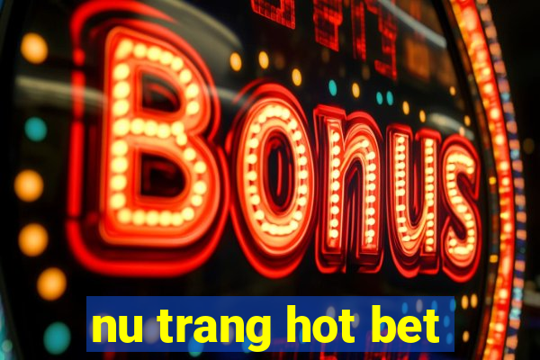 nu trang hot bet