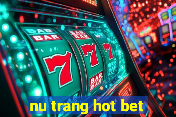 nu trang hot bet