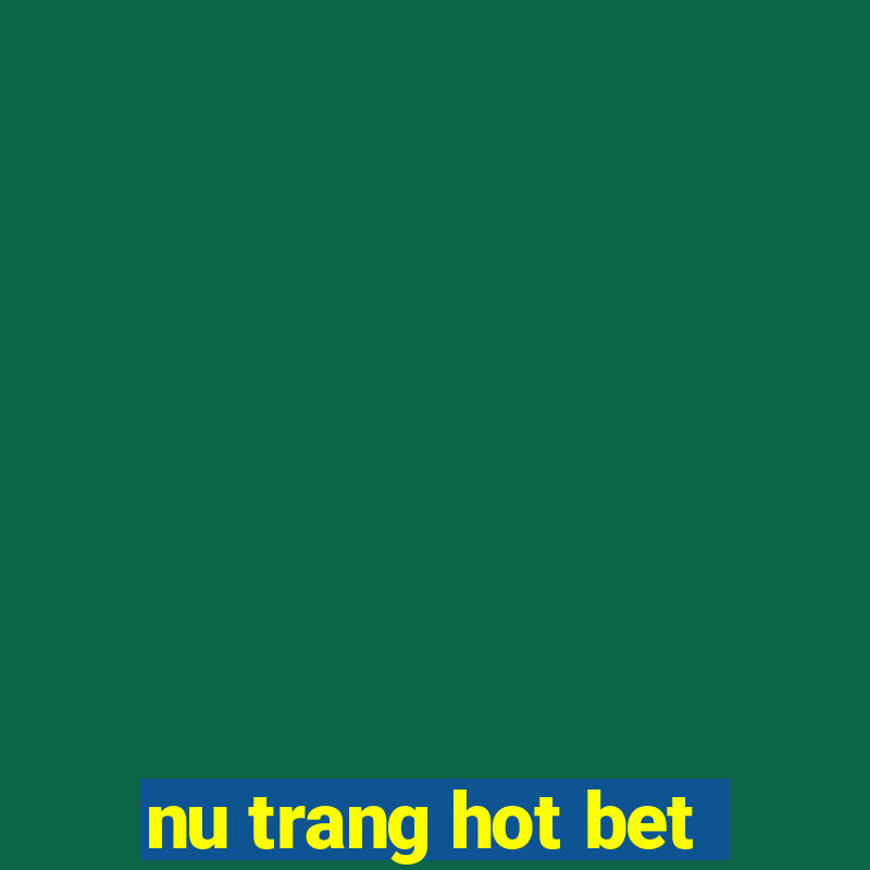 nu trang hot bet