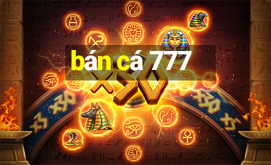 bán cá 777