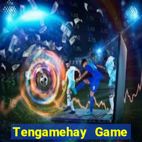 Tengamehay Game Bài Đổi Thưởng Uy Tín