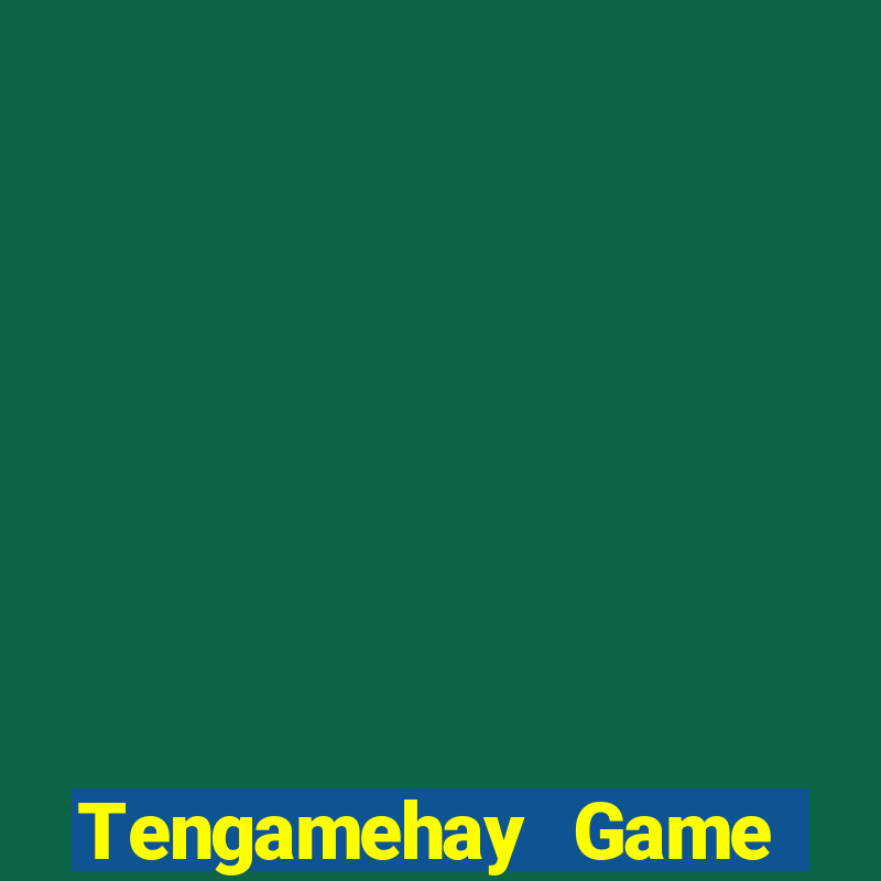 Tengamehay Game Bài Đổi Thưởng Uy Tín