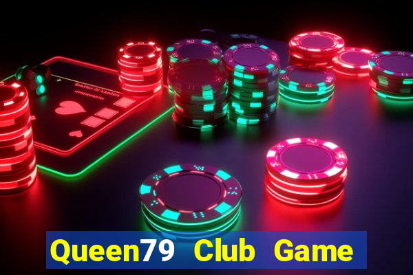 Queen79 Club Game Bài Đổi Thưởng