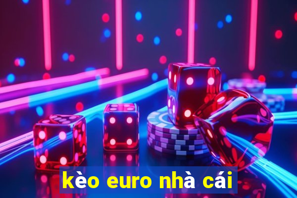 kèo euro nhà cái