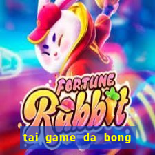 tai game da bong cho apk