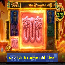 S52 Club Game Bài Live