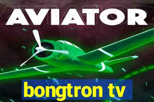 bongtron tv