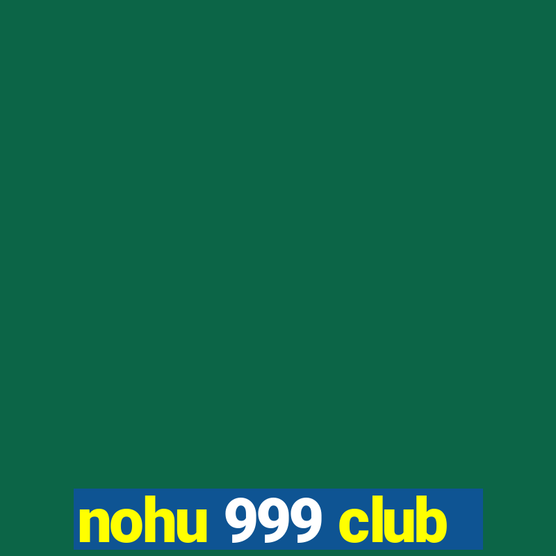 nohu 999 club