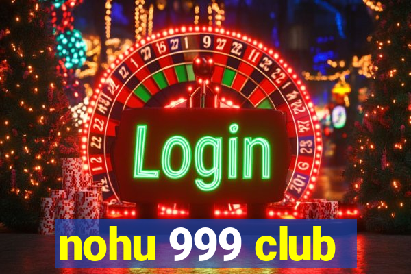 nohu 999 club