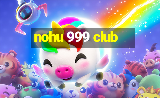 nohu 999 club