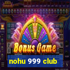 nohu 999 club