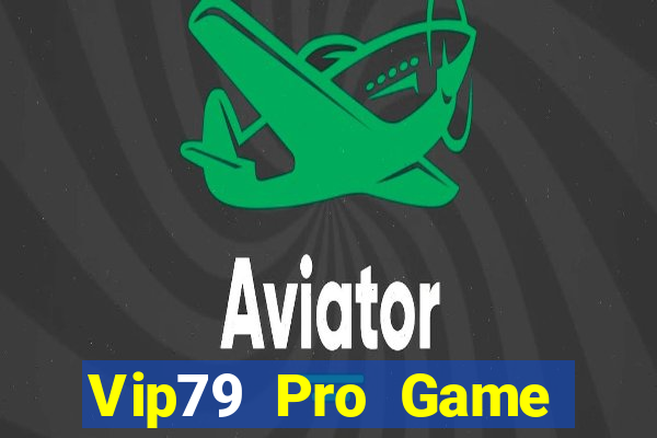 Vip79 Pro Game Bài Vip