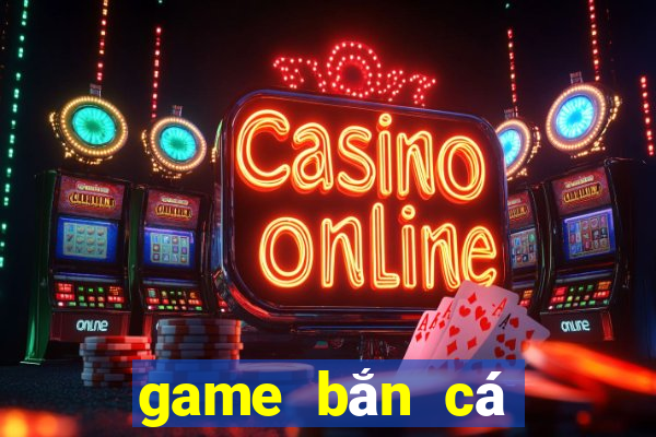 game bắn cá mỹ nhân ngư