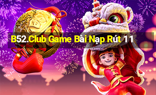 B52.Club Game Bài Nạp Rút 1 1