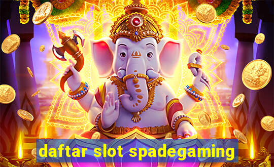 daftar slot spadegaming