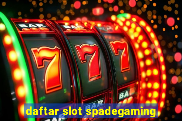 daftar slot spadegaming