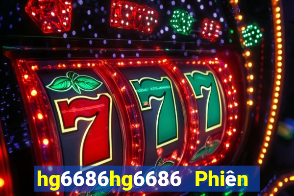 hg6686hg6686 Phiên bản mới